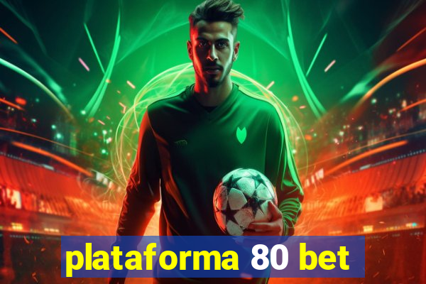 plataforma 80 bet